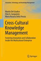 Cross-Cultural Knowledge Management: Fostering Innovation and Collaboration Inside the Multicultural Enterprise 1461420881 Book Cover