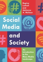 Social Media and Society: An Introduction to the Mass Media Landscape 1538129094 Book Cover