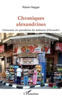 Chroniques alexandrines: L'étonnante vie quotidienne des habitants d'Alexandrie 2343119791 Book Cover