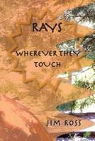 Rays: Wherever They Touch 1537598694 Book Cover
