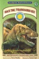 Snack Time, Tyrannosaurus Rex! - a Smithsonian Dinosaurs Early Reader 1592493025 Book Cover