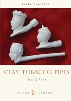 Clay Tobacco Pipes (Shire Library) 0747802483 Book Cover