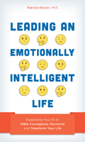 Leading an Emotionally Intelligent Life: Expanding Your EI to Make Courageous Decisions and Transform Your Life 1538143747 Book Cover