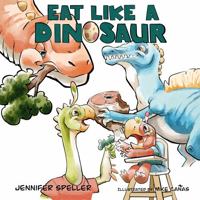 Eat Like a Dinosaur 0578399962 Book Cover