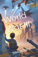 World War III: Sibling Survival B0DFHFSXST Book Cover