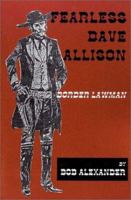 Fearless Dave Allison: Border Lawman 0944383637 Book Cover