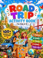 Road Trip Activity Book: For Kids 6-12 (Amazing Activity Books Collection) 1968210342 Book Cover