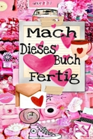 Mach dieses Buch fertig Für Mädchen & Teens: Entfessle Deine Kreativität B0CFCHM9BB Book Cover