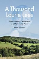 A Thousand Laurie Lees: The Centenary Celebration of a Man and a Valley 0750953764 Book Cover