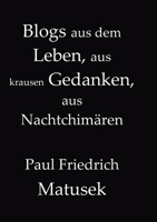 Blogs aus dem Leben, aus krausen Gedanken, aus Nachtchimären (German Edition) 9916424942 Book Cover