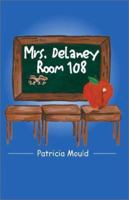 Mrs. Delaney: Room 108 1401044409 Book Cover