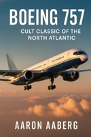 Boeing 757: Cult Classic of the North Atlantic 1923625012 Book Cover