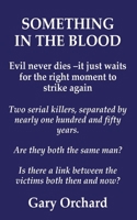 Something in the Blood: evil never dies -it just waits 1910734586 Book Cover