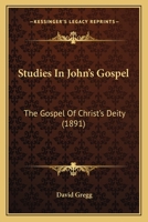 Studies In John's Gospel: The Gospel Of Christ's Deity 1517071909 Book Cover