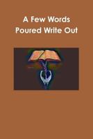 A Few Words Poured Write Out 1387678973 Book Cover