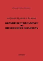 La femme, la parole et les dieux - Grandeur et décadence des bienheureux Olympiens B0DHRF5296 Book Cover