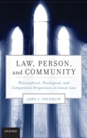 Law, Person, and Community: Philosophical, Theological, and Comparative Perspectives on Canon Law 0199756775 Book Cover