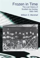 Frozen in Time: The Lost History of Scottish Ice Hockey 1895-1940 184530151X Book Cover