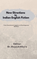 New Directions in Indian English Fiction: From Post-Colonial Legacies to Contemporary Realities B0GTRT4L73 Book Cover