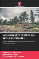 Uma perspetiva holística das partes interessadas: Quadro Participativo para a Adoção Sustentável de Produtos de Biomassa na Nigéria (Portuguese Edition) 6208817919 Book Cover