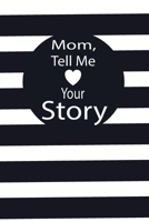 mom, tell me your story: A guided journal to tell me your memories,keepsake questions.This is a great gift to mom,grandma,nana,aunt and auntie from ... to share their early life on like Birthday 1673107818 Book Cover