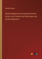 Denkwürdigkeiten der Oesterreichischen Zensur vom Zeitalter der Reformation bis auf die Gegenwart 3368558870 Book Cover