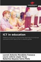 ICT in education: Didactic proposal to improve the learning of combined operations with OpeCombi in seventh grade 6207830466 Book Cover
