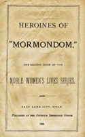 Heroines of "Mormondom": The Second Book of the Noble Women's Lives Series 1484835506 Book Cover
