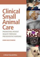 Clinical Small Animal Care: Promoting Patient Health Through Preventative Nursing 0813805147 Book Cover
