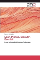 Leer. Piensa. Discutir. Escribir: Desarrollo de Habilidades Poderosas 6200354332 Book Cover