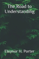 The Road to Understanding 1986556778 Book Cover