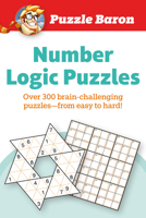 Puzzle Baron Number Logic Puzzles: 400 Brain-Challenging Puzzles-From Easy to Hard 1465490132 Book Cover