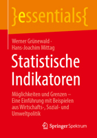 Statistische Indikatoren: Möglichkeiten und Grenzen – Eine Einführung mit Beispielen aus Wirtschafts-, Sozial- und Umweltpolitik (essentials) (German Edition) 3662712857 Book Cover