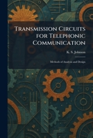 Transmission Circuits for Telephonic Communication: Methods of Analysis and Design 1026046025 Book Cover