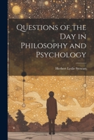 Questions of the Day in Philosophy and Psychology 1022136488 Book Cover