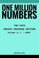 ONE MILLION NUMBERS – The Extreme Number Search Challenge: THE PATH - MEDIUM TRAINING EDITION Volume 1 Numbers 1 - 6,000 B0FTZ25C4Y Book Cover