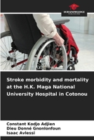 Stroke morbidity and mortality at the H.K. Maga National University Hospital in Cotonou 6630054555 Book Cover