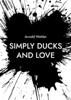 Simply ducks and love: Songs for voice and piano 3755748452 Book Cover