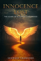 Innocence Lost: The Scars of a stolen childhood 108812609X Book Cover