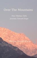 Over the Mountains: Two Tibetan Girls Journey Toward Hope 1463606281 Book Cover