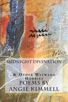 Midnight Divination and Other Wayward Hobbies 1496177150 Book Cover