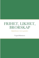 Frihet, Likhet, Brorskap: Kapitalismen i teori og praksis 8291106088 Book Cover
