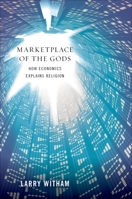 Marketplace of the Gods: How Economics Explains Religion 0195394755 Book Cover