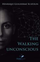 The Walking Unconscious 1541169433 Book Cover