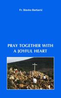 Pray Together With A Joyful Heart 0972744568 Book Cover