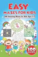 Easy Mazes for Kids: 100 Amazing Mazes for Kids Ages 3-7 B089M41LK7 Book Cover