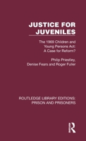 Justice for Juveniles: The 1969 Children and Young Persons Act: A Case for Reform? 1032569409 Book Cover
