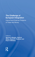 The Challenge of European Integration: Internal and External Problems of Trade and Money (Political Economy of Global Interdependence) 0367290596 Book Cover