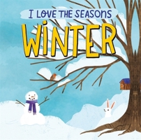 I Love the Seasons: Winter 1445170590 Book Cover