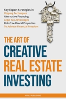 The Art of Creative Real Estate Investing B0DTYLCX26 Book Cover